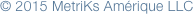 © 2015 MetriKs Amérique LLC